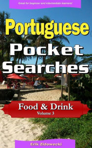 Title: Portuguese Pocket Searches - Food & Drink - Volume 3: A set of word search puzzles to aid your language learning, Author: Erik Zidowecki