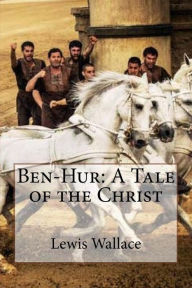 Title: Ben-Hur: A Tale of the Christ, Author: Lewis Wallace