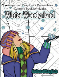 Title: Simple and Easy Color By Numbers Coloring Book for Adults Winter Wonderland: Adult Color By Number Coloring Book with Winter Scenes and Designs for Relaxation and Meditation, Author: Zenmaster Coloring Books