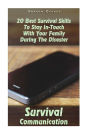 Survival Communication: 20 Best Survival Skills To Stay In-Touch With Your Family During The Disaster: (Survival Guide Book, Survival Skills, Survival Strategies)