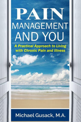 Pain Management And You A Practical Approach To Living With Chronic Pain And Illnesspaperback - 