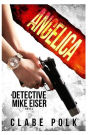 Angelica: A Detective Mike Eiser Novel
