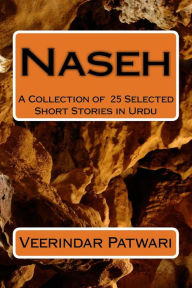 Title: Naseh: A Collection of 25 Selected Short Stories in Urdu, Author: Veerindar Patwari