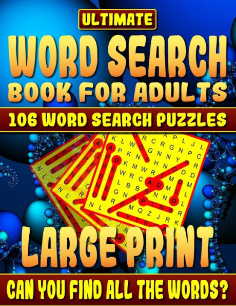 Word Search Book: Ultimate Word Search Books for Adults Large Print: 106 Word Search Puzzles Large Print.: How Much Will You Learn and Can You Complete the Book Without Looking at the Clues?