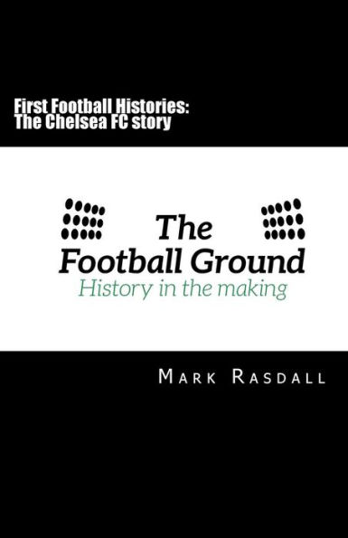 First Football Histories: The Chelsea FC story