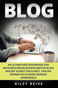Title: Blog: Die Ultimativen Geheimnisse Von Erfolgreichem Blog Erfolgreiche Blogs Erkl, Author: Riley Reive