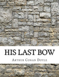 Title: His Last Bow, Author: Arthur Conan Doyle