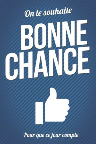 Title: Bonne chance - Bleu: Livre a ecrire, Author: Thibaut Pialat