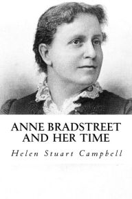 Title: Anne bradstreet and her Time, Author: Helen Stuart Campbell