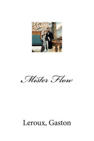 Title: Mister Flow, Author: Gaston Leroux