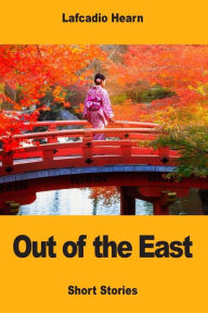 Title: Out of the East, Author: Lafcadio Hearn