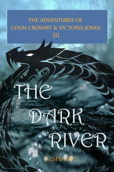 The Dark River: The Adventures of Colin Crosart & Victoria Jones III