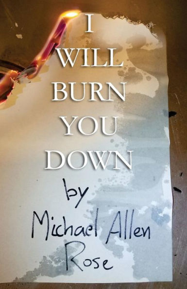 I Will Burn You Down: The Limited Texts Volume 1