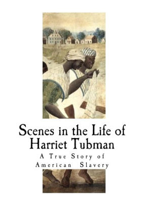 Scenes In The Life Of Harriet Tubman By Sarah H Bradford