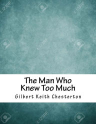 Title: The Man Who Knew Too Much, Author: G. K. Chesterton