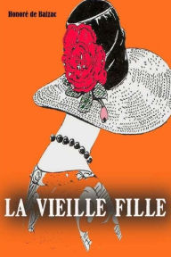 Title: La vieille fille, Author: Honore de Balzac