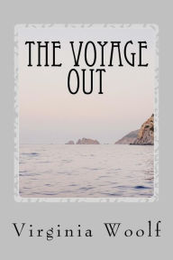 Title: The Voyage Out, Author: Virginia Woolf