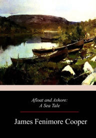 Title: Afloat and Ashore, Author: James Fenimore Cooper