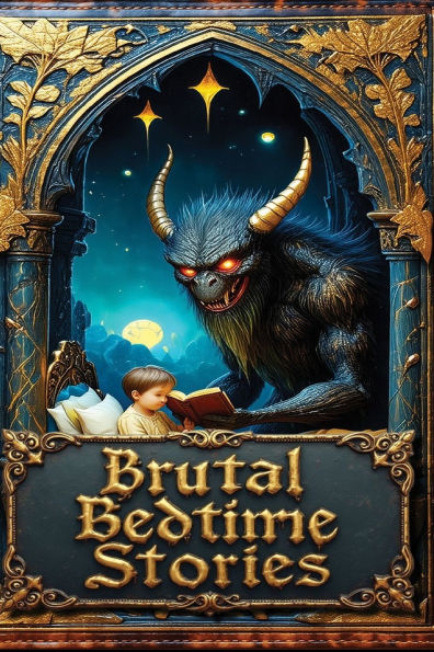 Brutal Bedtime Stories: A Supernatural Horror Collection