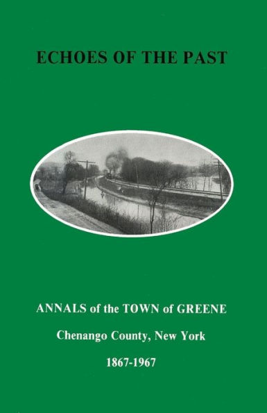 Echoes of the Past: Annals of the Town of Greene, New York 1867-1967