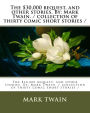 The $30,000 bequest, and other stories. By: Mark Twain. / collection of thirty comic short stories /