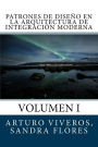 Patrones de Diseï¿½o en la Arquitectura de Integraciï¿½n Moderna: Volumen I