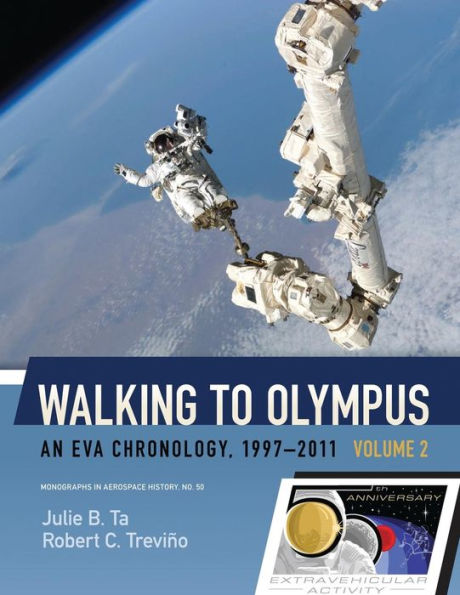 Walking to Olympus - An EVA Chronology, 1997-2011 - Volume 2 (NASA SP-2016-4550)