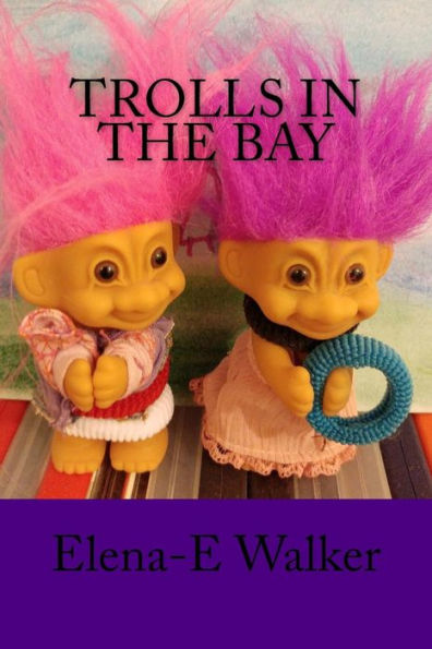 Trolls in the bay
