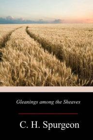 Title: Gleanings Among The Sheaves, Author: Charles Haddon Spurgeon