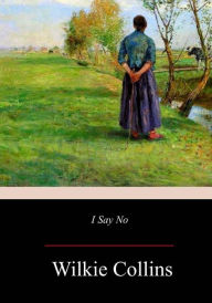 Title: I Say No, Author: Wilkie Collins