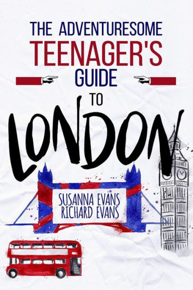 The Adventuresome Teenager's Travel Guide to London