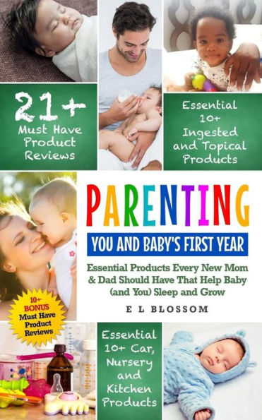 Parenting: You and Baby's First Year: Must-Have Products Every New Mom & Dad Should Have That Help Baby (and You) Sleep and Grow