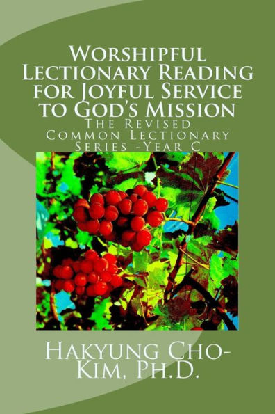 Worshipful Lectionary Reading for Joyful Service to God's Mission: The Revised Common Lectionary Series -Year C