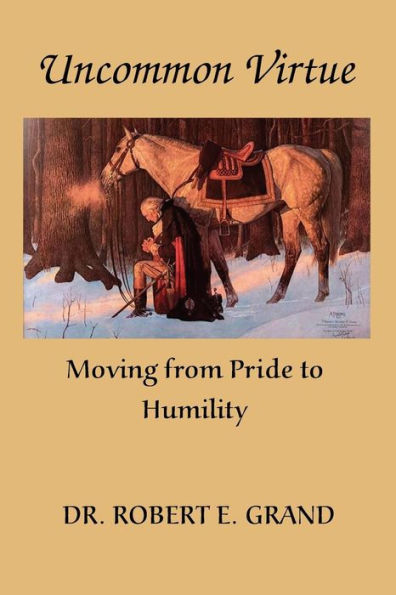 Uncommon Virtue: Moving from Pride to Humility