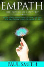 Empath - The power of Empathy: How To Use Your Empath's Gift And Live Strong, Fruitful And Successful Life