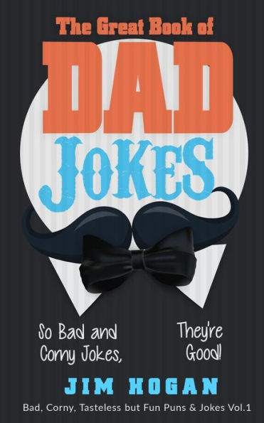 The Great Book of Dad Jokes: So Bad and Corny Jokes, They're Good!