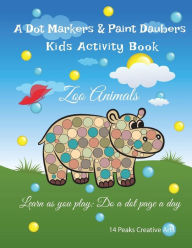 Title: A Dot Markers & Paint Daubers Kids Activity Book: Zoo Animals: Learn as you play: Do a dot page a day, Author: Arndales