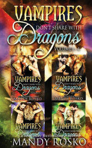 Title: Vampires Don't Share With Dragons, Author: Mandy Rosko