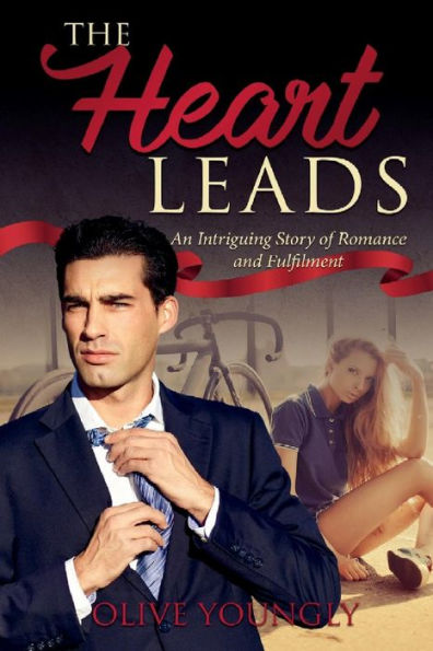 The Heart Leads: An Intriguing Story of Romance and Fulfilment