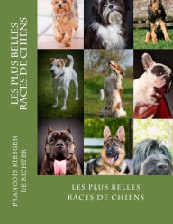 Title: les plus belles races de chiens, Author: Francois Kiesgen de Richter