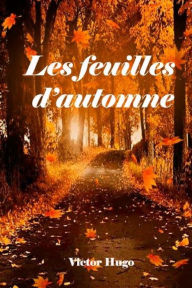 Title: Les feuilles d'automne, Author: Victor Hugo
