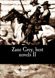 Title: Zane Grey, best novels II, Author: Zane Grey