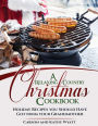 A Relaxing Country Christmas Cookbook: Holiday Recipes you Should Have got from your Grandmother