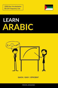 Title: Learn Arabic - Quick / Easy / Efficient: 2000 Key Vocabularies, Author: Pinhok Languages