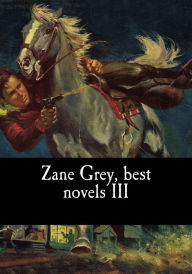 Title: Zane Grey, best novels III, Author: Zane Grey