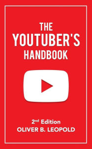 Title: The YouTuber's Handbook (Second Edition), Author: Oliver Leopold