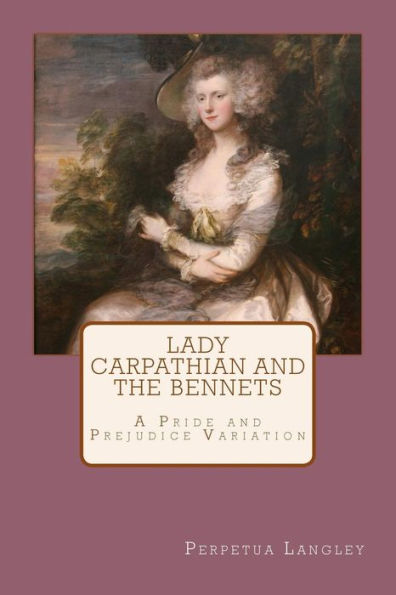 Lady Carpathian and the Bennets: A Pride and Prejudice Variation