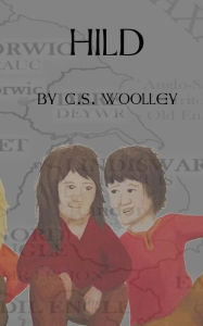 Title: Hild, Author: C S Woolley