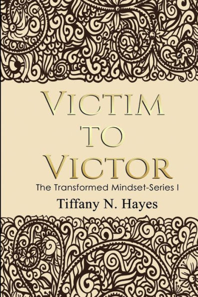 Victim to Victor: The Transformed Mind Book Series One