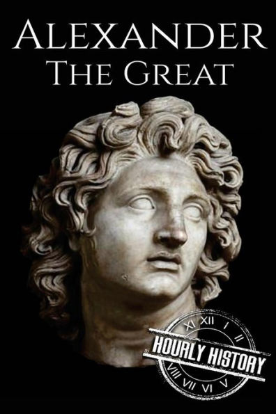 Alexander the Great: A Life From Beginning to End